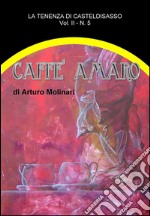 Caffè amaro: La tenenza di Casteldisasso. E-book. Formato EPUB ebook