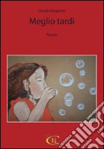 Meglio tardi. E-book. Formato PDF ebook