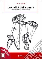 La civiltà della paura: Breve trattato su uomo e società. E-book. Formato EPUB ebook