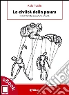 La civiltà della paura: Breve trattato su uomo e società. E-book. Formato Mobipocket ebook di Aldo Fucile