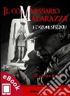 Il commissario Malarazza e l'amore spezzato. E-book. Formato EPUB ebook