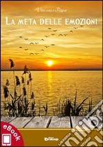 La meta delle emozioni e Il mare dei sentimenti. E-book. Formato Mobipocket ebook