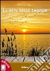 La meta delle emozioni e Il mare dei sentimenti. E-book. Formato Mobipocket ebook