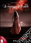 La ragazza delle stelle. E-book. Formato EPUB ebook