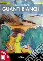 Guanti bianchi: Racconti dedicati a tutti i bilingui nell'anima. E-book. Formato EPUB ebook