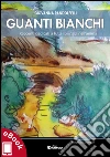 Guanti bianchi: Racconti dedicati a tutti i bilingui nell'anima. E-book. Formato EPUB ebook
