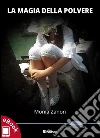 La magia della polvere. E-book. Formato EPUB ebook