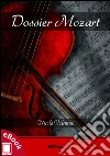 Dossier Mozart. E-book. Formato Mobipocket ebook di Nicola Valentini
