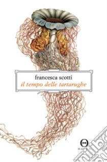 Il tempo delle tartarughe. E-book. Formato EPUB ebook di Francesca Scotti