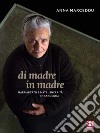 Di madre in madre  : Matriarcato e matrilinearità in Sardegna. E-book. Formato EPUB ebook di Anna Marceddu