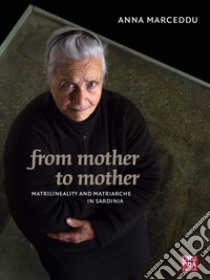 From mother to mother :  Matrilineality and matriarche in Sardinia. E-book. Formato Mobipocket ebook di Anna Marceddu