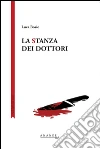 La stanza dei dottori. E-book. Formato EPUB ebook di Luca Bosio