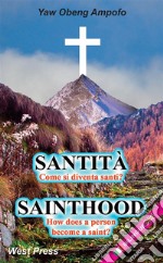 Sainthood - SantitàHow does a person become a saint? - Come si diventa santi?. E-book. Formato EPUB ebook