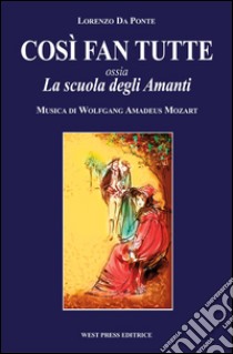 Così fan tutteLa scuola degli amanti. E-book. Formato PDF ebook di Wolfgang Amadeus Mozart