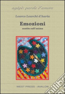 Emozionisentite sull'anima. E-book. Formato PDF ebook di Learco Learchi D'Auria