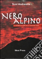 Nero AlpinoLa vendetta è un piatto che va consumato freddo.... E-book. Formato PDF