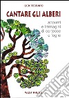 Cantare gli Alberiappunti e immagini di cortecce e foglie. E-book. Formato PDF ebook