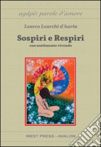 Sospiri e respiri. E-book. Formato Mobipocket ebook di Learco Learchi D'Auria