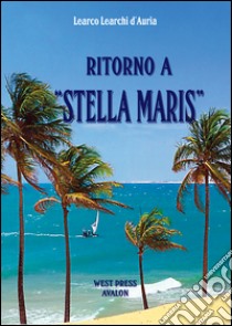 Ritorno a Stella Maris. E-book. Formato Mobipocket ebook di Learco Learchi d'Auria