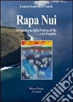 Rapa Nuila maledizione della Profezia di Mu… e poi il seguito. E-book. Formato EPUB