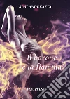 Il barone e la fiamma. E-book. Formato PDF ebook di Susi Andreatta