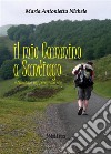 Il mio Cammino a Santiagoa Santiago voy peregrina soy. E-book. Formato EPUB ebook