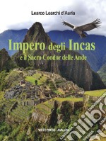 Impero degli IncasIl sacro Condor delle Ande. E-book. Formato EPUB ebook