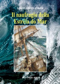 Il naufragio della Estrêla do Mar. E-book. Formato EPUB ebook di Learco Learchi d'Auria