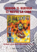 Quando il Diavolo ci mette la codaFatti, fattacci e di tutto un po’ al ritmo di samba e bossa nova. E-book. Formato PDF