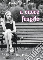 a cuore fragile. E-book. Formato PDF ebook