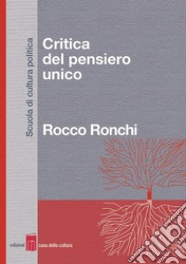 Critica del pensiero unico. E-book. Formato EPUB ebook di Rocco Ronchi