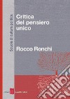 Critica del pensiero unico. E-book. Formato EPUB ebook di Rocco Ronchi