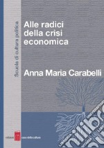 Alle radici della crisi economica. E-book. Formato EPUB ebook