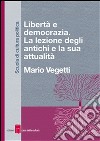 Libertà e democrazia. E-book. Formato EPUB ebook di Mario Vegetti