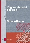 L’aggressività dei populismi. E-book. Formato EPUB ebook di Roberto Biorcio