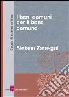 I beni comuni per il bene comune. E-book. Formato EPUB ebook di Stefano Zamagni