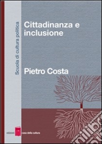 Cittadinanza e inclusione. E-book. Formato EPUB ebook di Pietro Costa