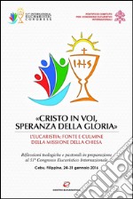 «Cristo in voi, speranza della gloria»: L'Eucaristia: fonte e culmine della missione della Chiesa. E-book. Formato EPUB ebook