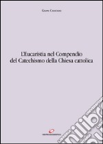 L'Eucaristia nel Compendio del Catechismo della Chiesa Cattolica. E-book. Formato EPUB ebook