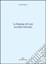 La passione di Gesù secondo Giovanni. E-book. Formato EPUB ebook