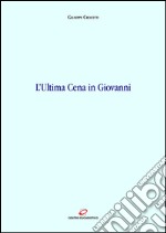 L'Ultima Cena in Giovanni. E-book. Formato EPUB ebook