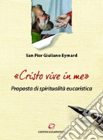 «Cristo vive in me»: Proposta di spiritualità eucaristica. E-book. Formato EPUB ebook