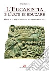 L'Eucaristia e l'arte di educare: Maestri e testimoni della tradizione cristiana. E-book. Formato EPUB ebook