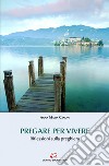 Pregare per vivere: Riflessioni sulla preghiera. E-book. Formato EPUB ebook