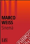 Sinemà. E-book. Formato EPUB ebook di Marco Weiss