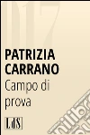 Campo di prova. E-book. Formato EPUB ebook di Patrizia Carrano