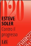 Contro il progresso. E-book. Formato EPUB ebook di Esteve Soler