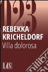 Villa Dolorosa. E-book. Formato EPUB ebook di Rebekka Kricheldorf