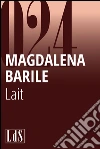 Lait. E-book. Formato EPUB ebook di Magdalena Barile