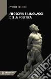 Filosofia e linguaggi della politica. E-book. Formato EPUB ebook di Paolo Bellini